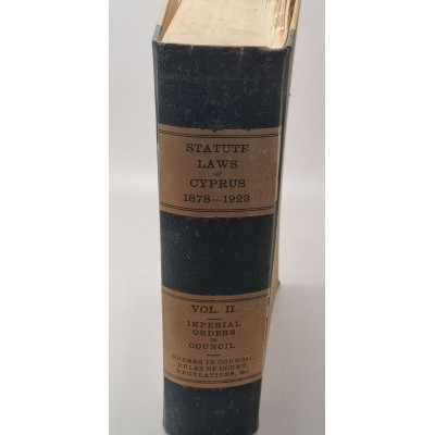 STATUE LAWS OF CYPRUS VOL II 1878 - 1923 HARDCOVER BOOK IMPERIAL ORDERS JOHN CURTOIS HOWARD